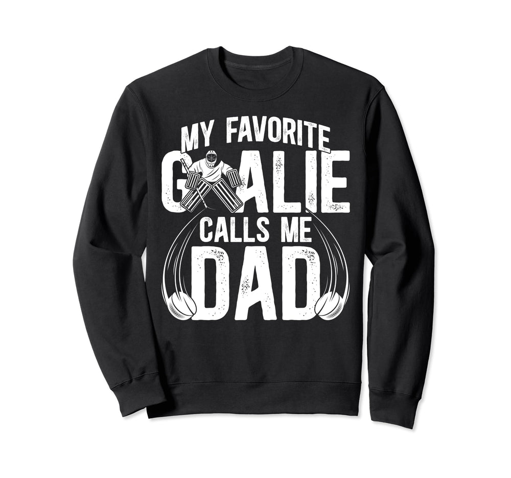 My Favorite Ice Hockey Goalie Dad Sweatshirt - Streetwear Style Men Women