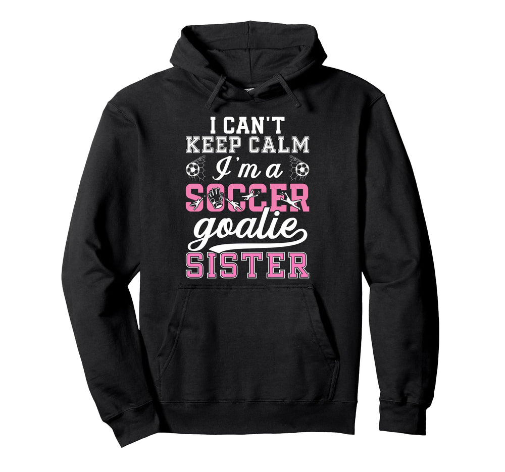 Im Soccer Goalie Sister Soccer Keeper Hoodie - Graphic Print for Adults