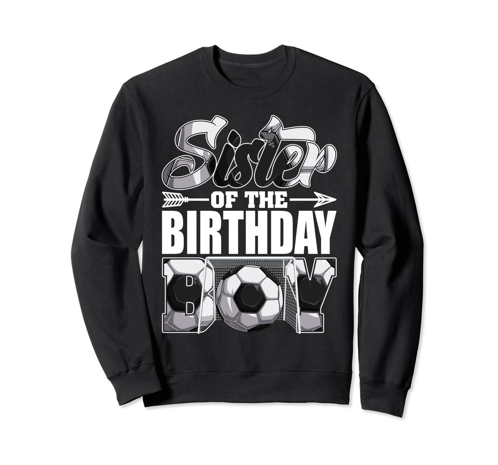 Sister Birthday Soccer Matching Sweatshirt - Novelty Apparel Men Women