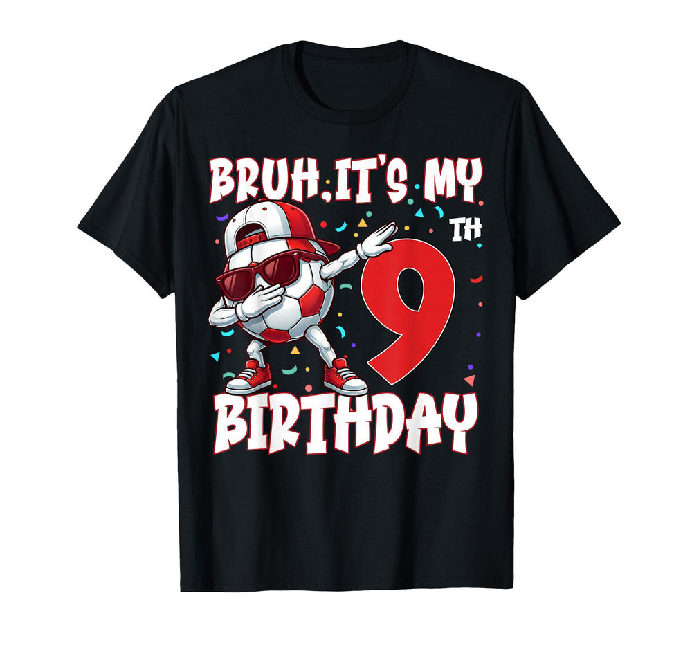 Bruh Its My 9Th Birthday Soccer T-Shirt - Minimalist Print for Adults