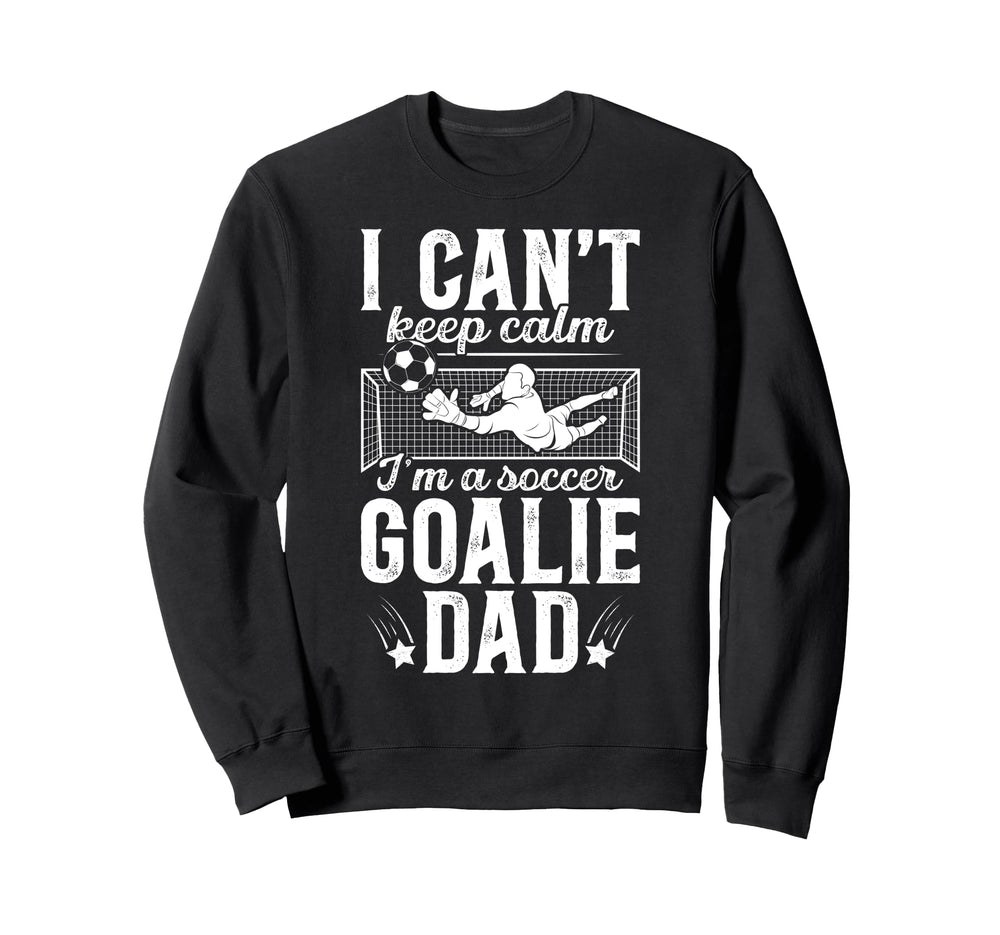 Im Soccer Goalie Dad Soccer Keeper Sweatshirt - Trendy Graphic Men Women