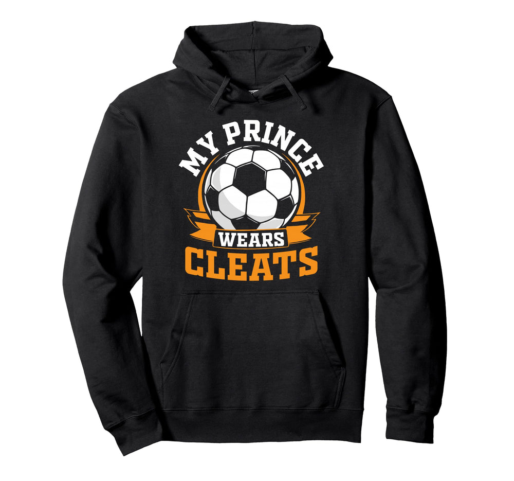 My Prince Wears Cleats Soccer Player Hoodie - Novelty Apparel for Adults