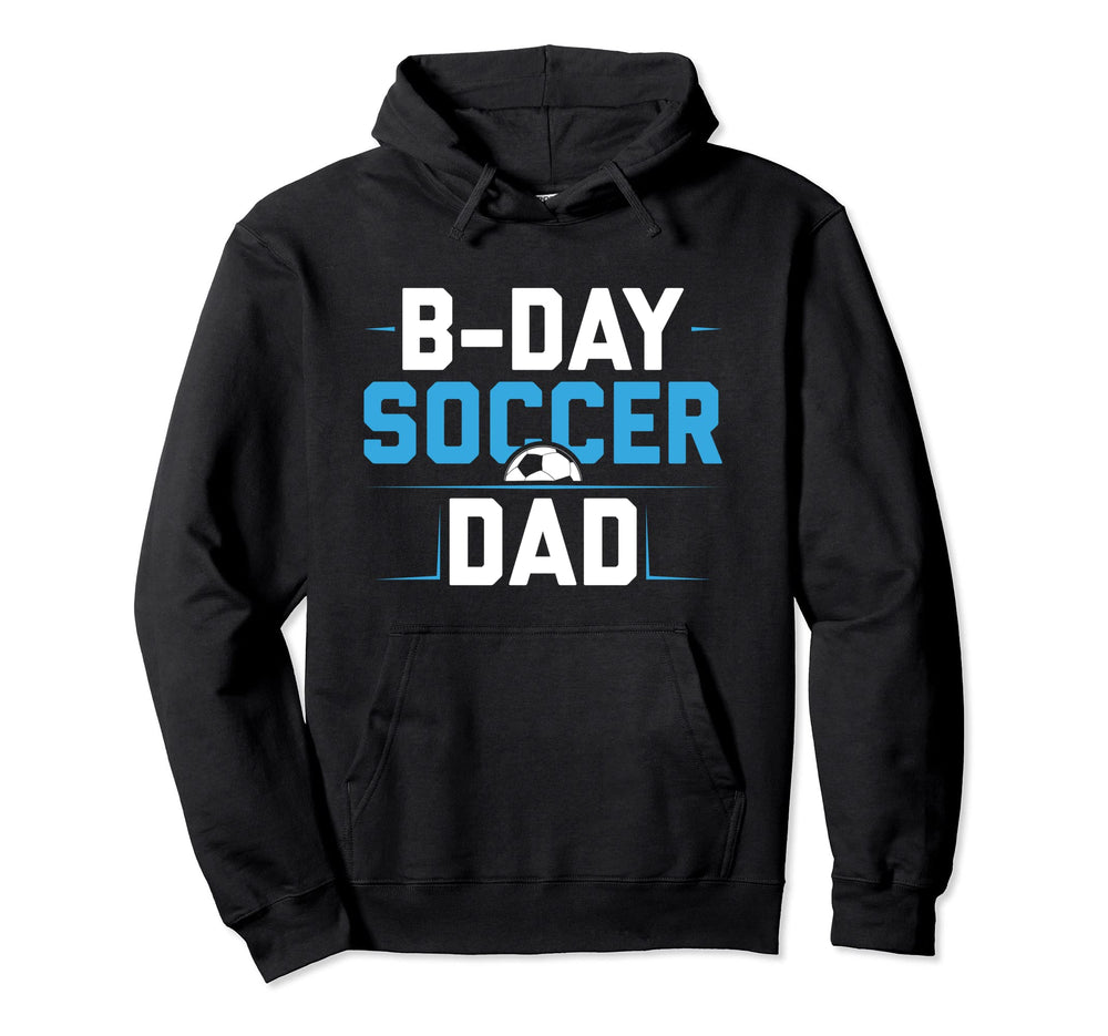 Funny Soccer Lover Birthday Dads Soccer Hoodie - Unique Graphic Men Women