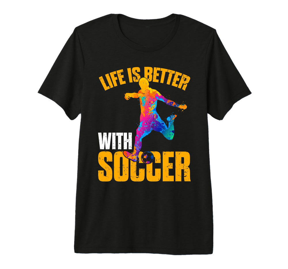 Mens Life Is Better Soccer Funny Tri T-Shirt - Fun Novelty Design Unisex