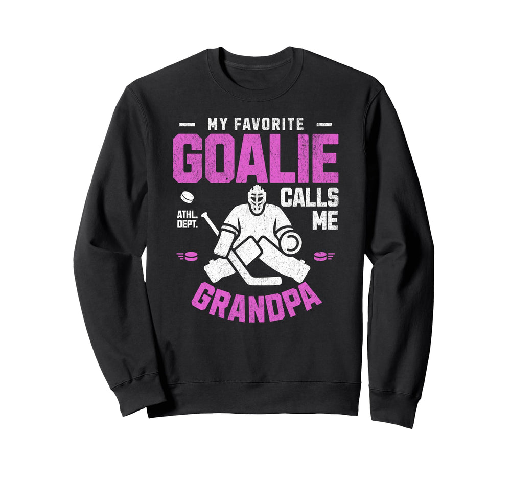 My Favorite Goalie Calls Me Grandpa Sweatshirt - Graphic Print Men Women