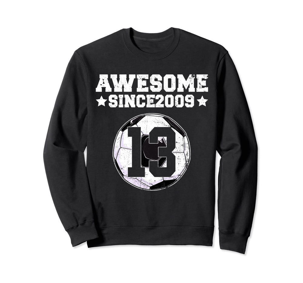 Awesome Since 2009 Soccer 13Th Sweatshirt - Custom Art Print Unisex