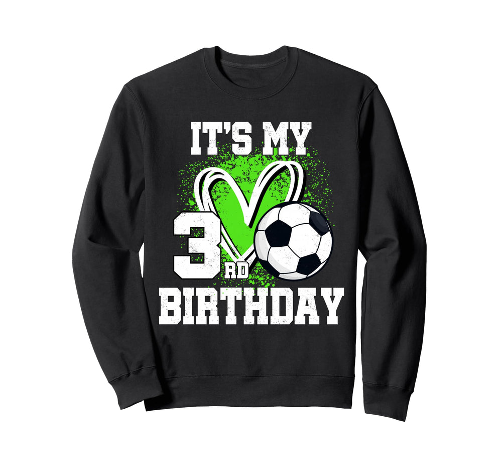 Its My 3Rd Birthday Soccer Ball Sweatshirt - Aesthetic Graphic for Adults