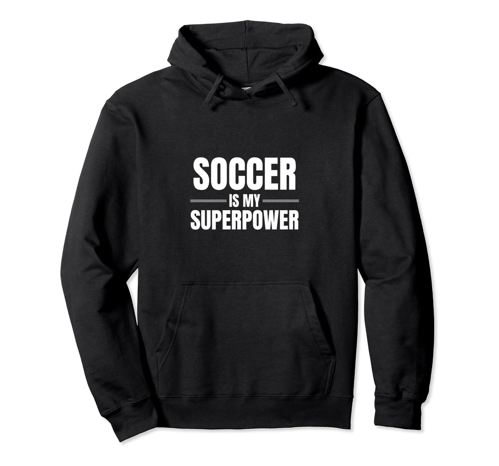 Soccer Is My Superpower Pastime Hobby Hoodie - Minimalist Print for Adults