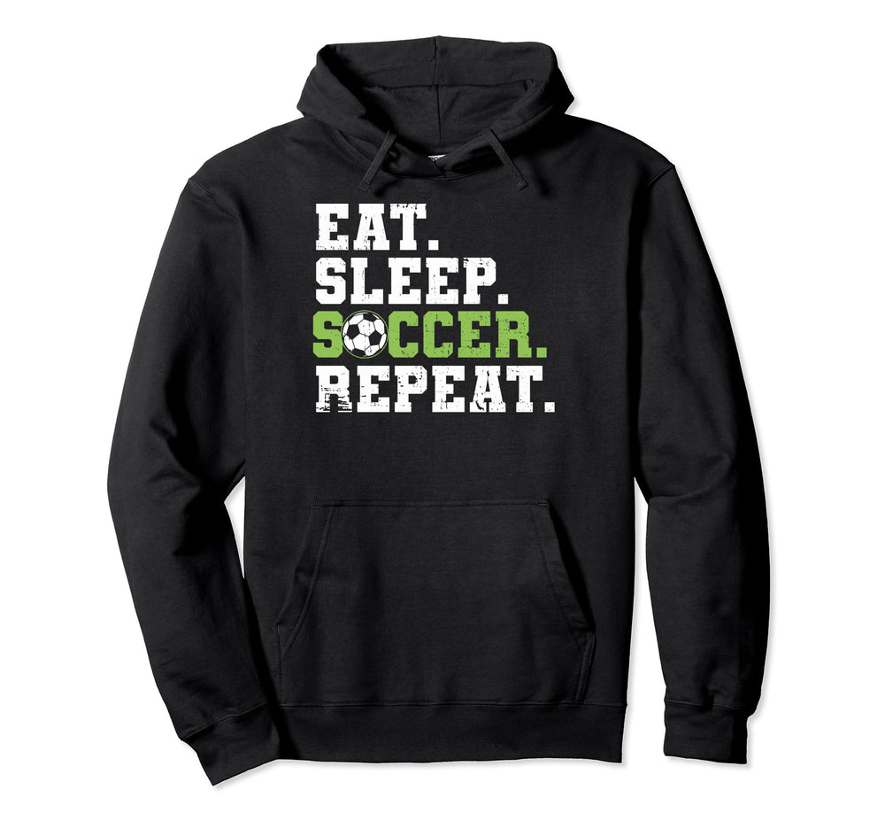 Eat Sleep Soccer Repeat Eat Sleep Hoodie - Streetwear Style Men Women