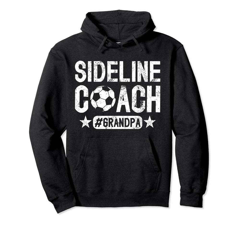 Sideline Coach Soccer Grandpa Soccer Hoodie - Fun Novelty Design Men Women