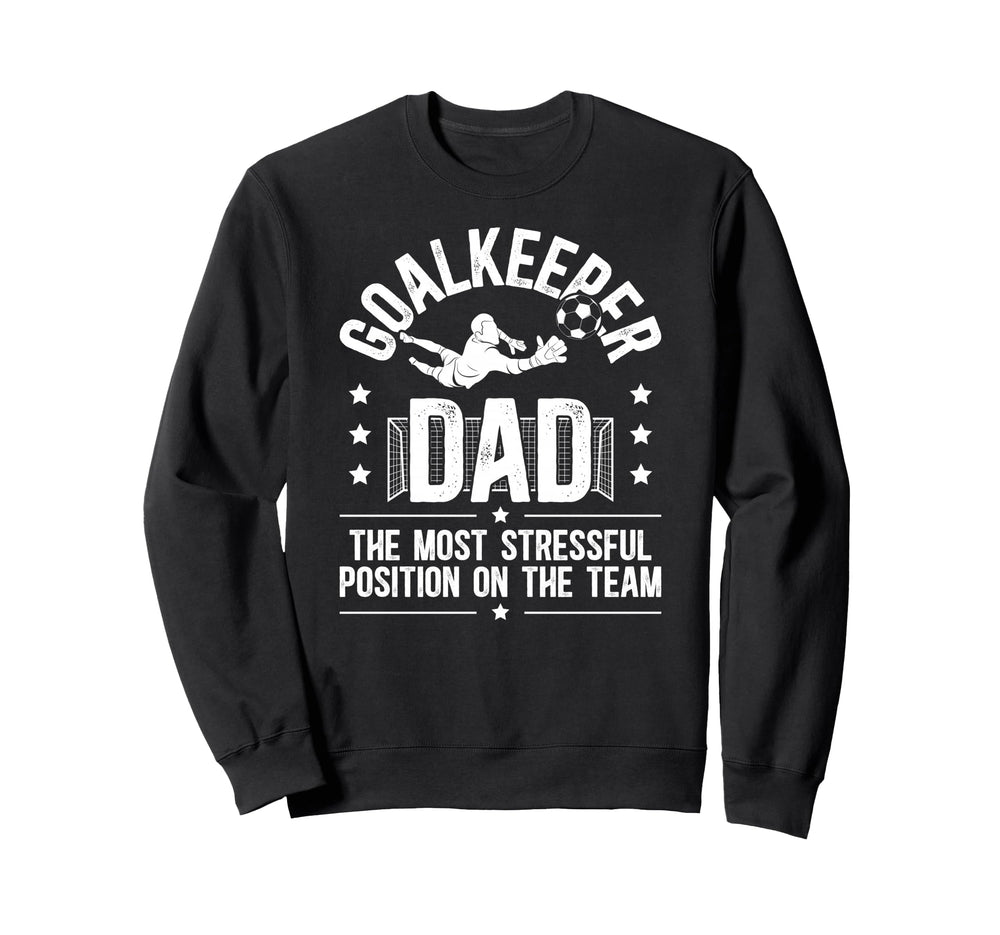 Funny Soccer Goalkeeper Dad Soccer Sweatshirt - Streetwear Style Men Women