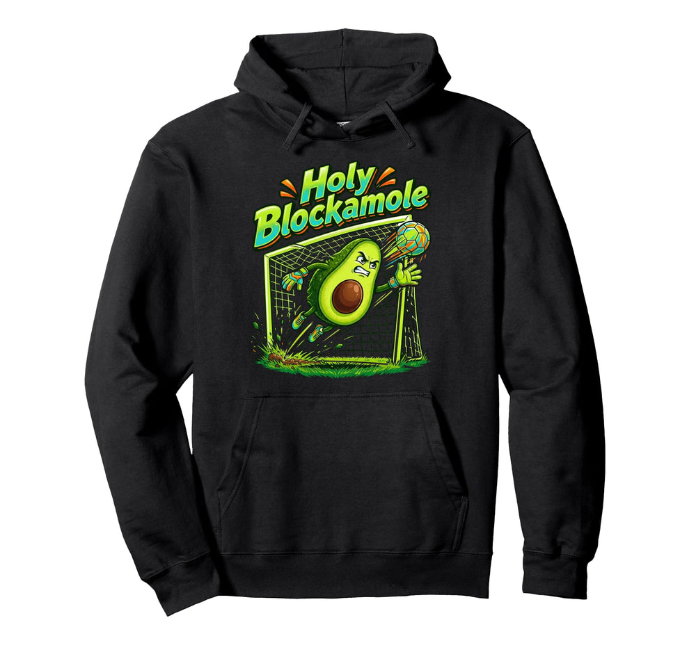 Holy Blockamole Soccer Blocker Funny Goalie Hoodie - Graphic Print Unisex