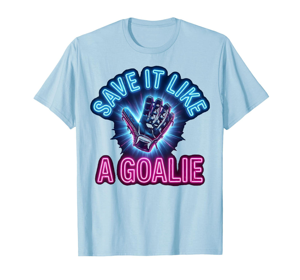 Save It Like Goalie Soccer T-Shirt - Fun Novelty Design for Adults