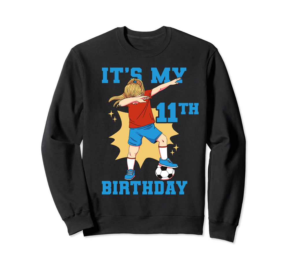 Its My 11Th Birthday Soccer Sweatshirt - Aesthetic Graphic Unisex