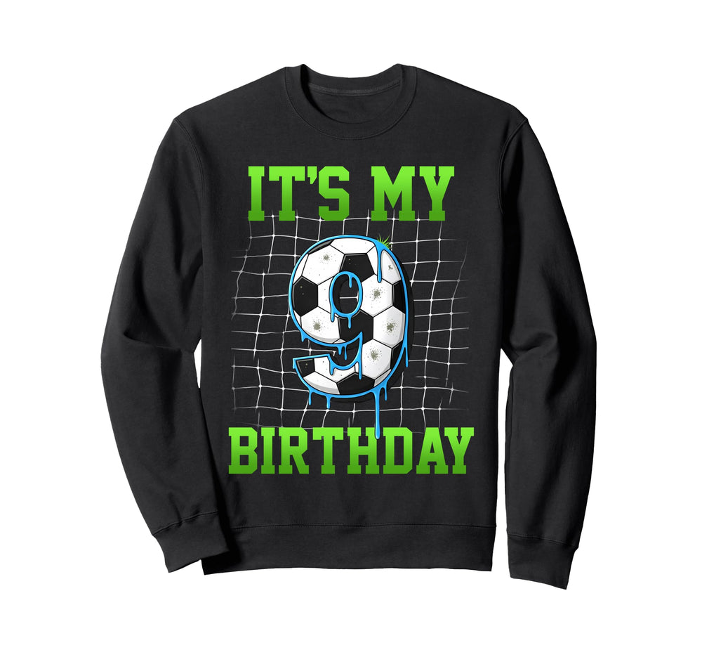 Its My 9Th Birthday Funny Soccer Sweatshirt - Trendy Graphic Unisex