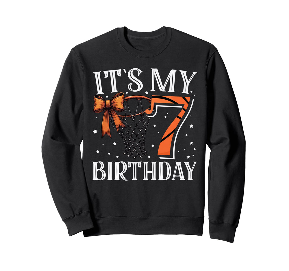 Its My 7 Birthday Seven Basketball Sweatshirt - Novelty Apparel Men Women
