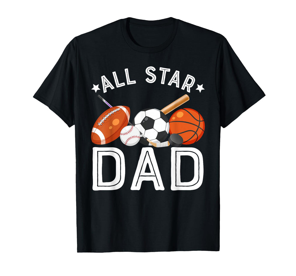 All Star Dad Birthday Basketball Soccer T-Shirt - Unique Graphic Unisex