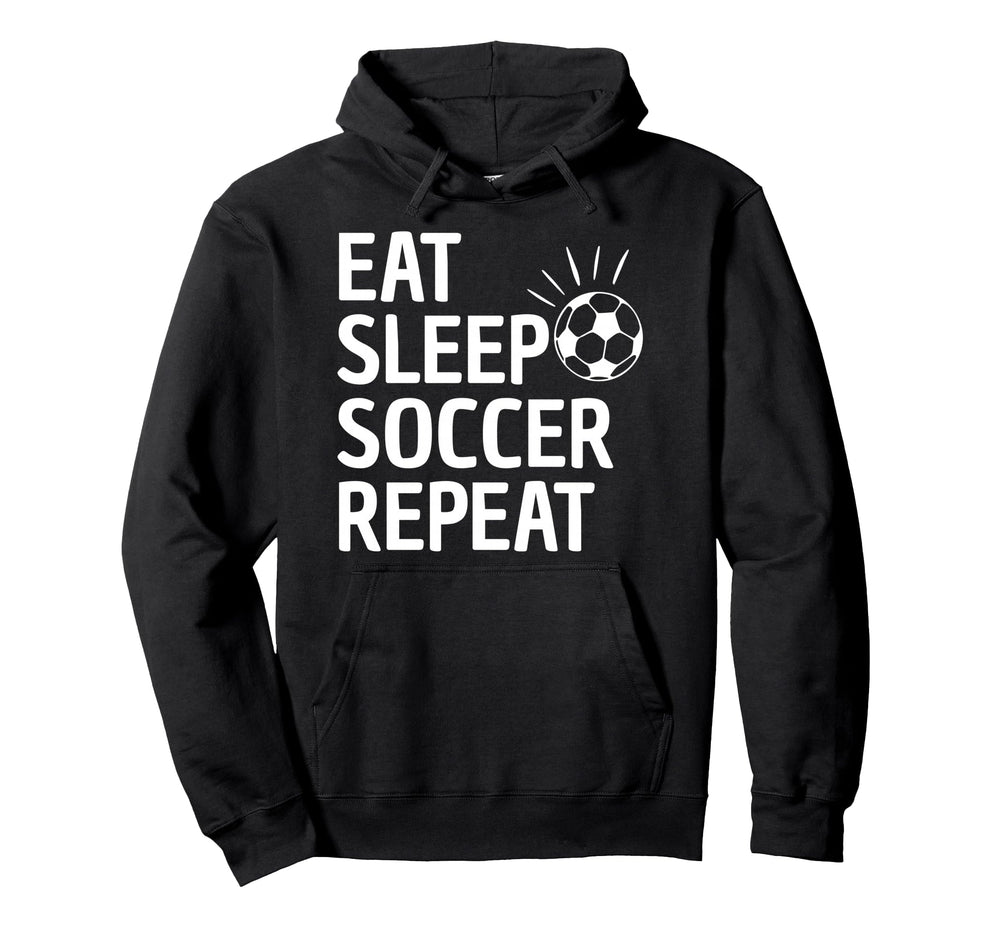 Eat Sleep Soccer Repeat Hoodie - Trendy Graphic Unisex