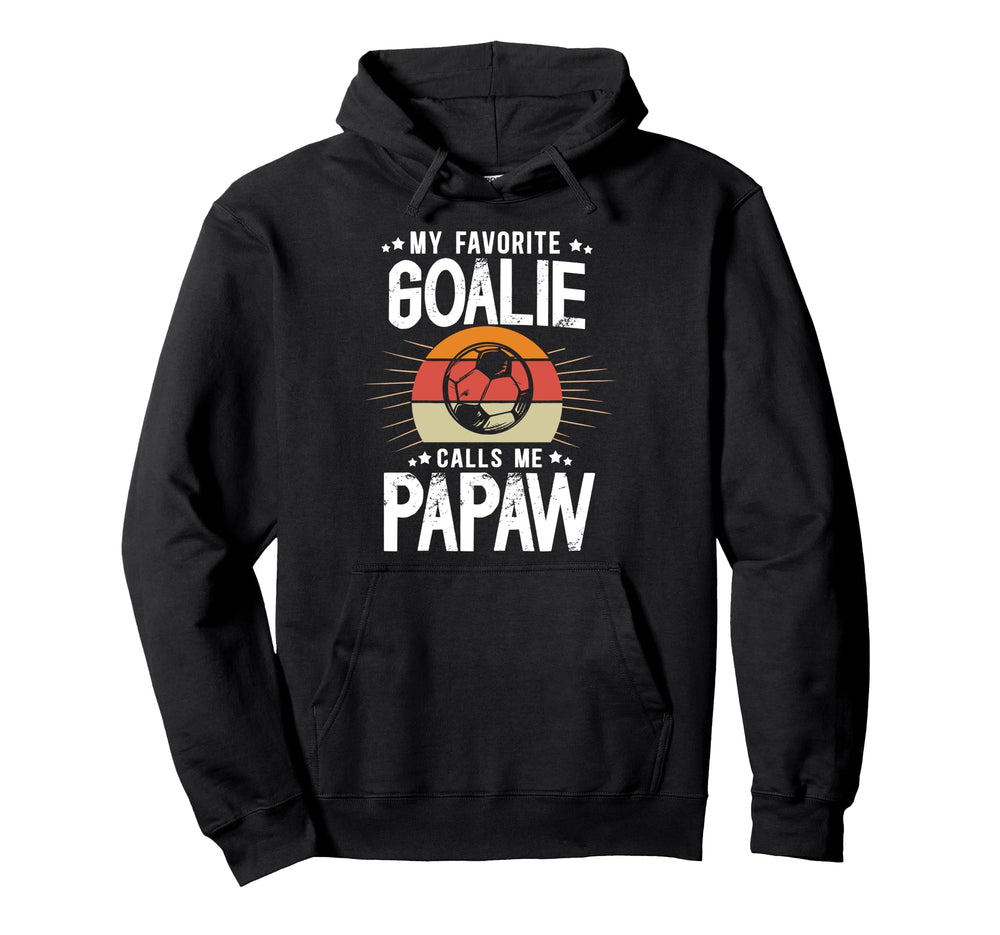 My Favorite Soccer Goalie Papaw Soccer Hoodie - Trendy Graphic Men Women