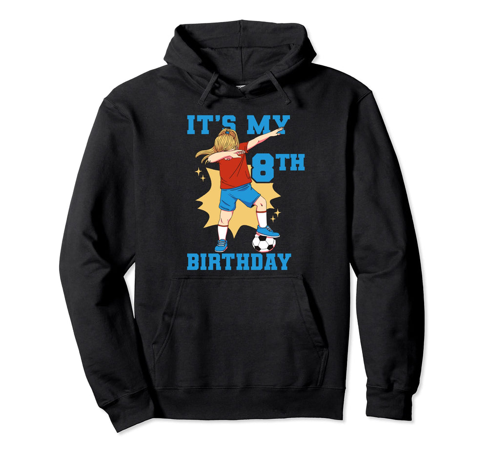 Its My 8Th Birthday Soccer Hoodie - Streetwear Style for Adults