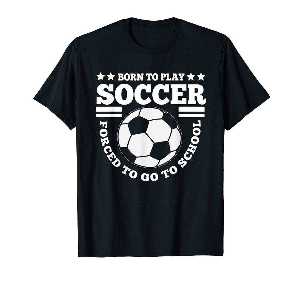 Born To Play Soccer Funny T-Shirt - Minimalist Print Men Women
