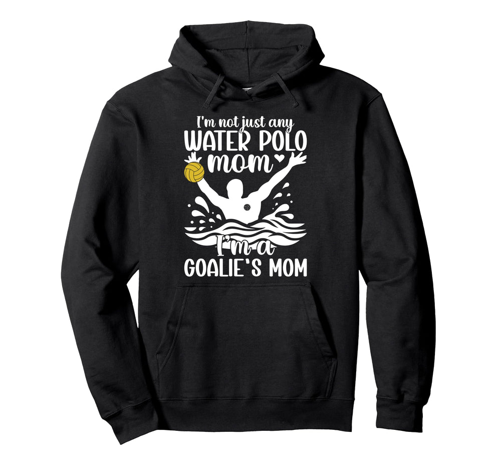 Im Water Polo Goalkeeper Mom Water Hoodie - Fun Novelty Design for Adults