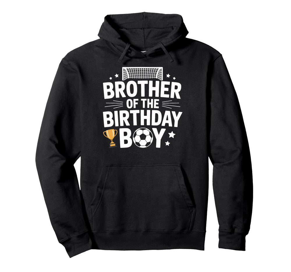 Brother Birthday Game Day Soccer Fun Hoodie - Unique Graphic for Adults