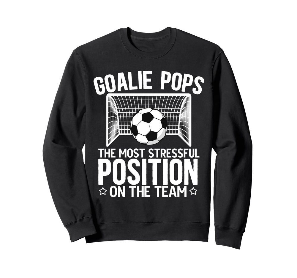 Soccer Goalie Pops Funny Pops Sweatshirt - Casual Everyday Wear Men Women