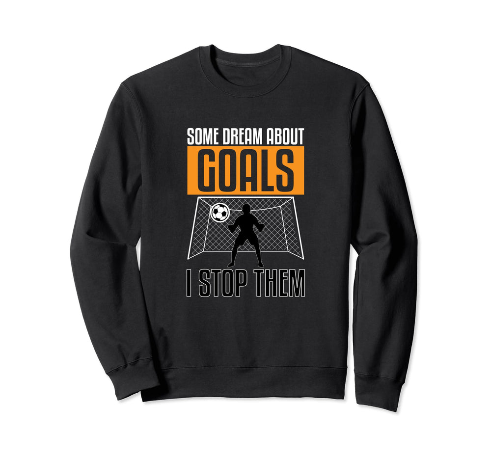 Goalkeeper Soccer Lover Goalie Funny Sweatshirt - Unique Graphic Men Women