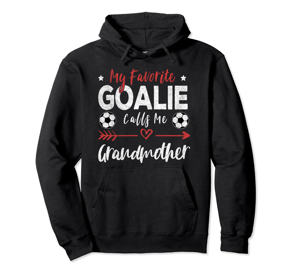 My Favorite Goalie Calls Me Grandmother Hoodie - Trendy Graphic Men Women