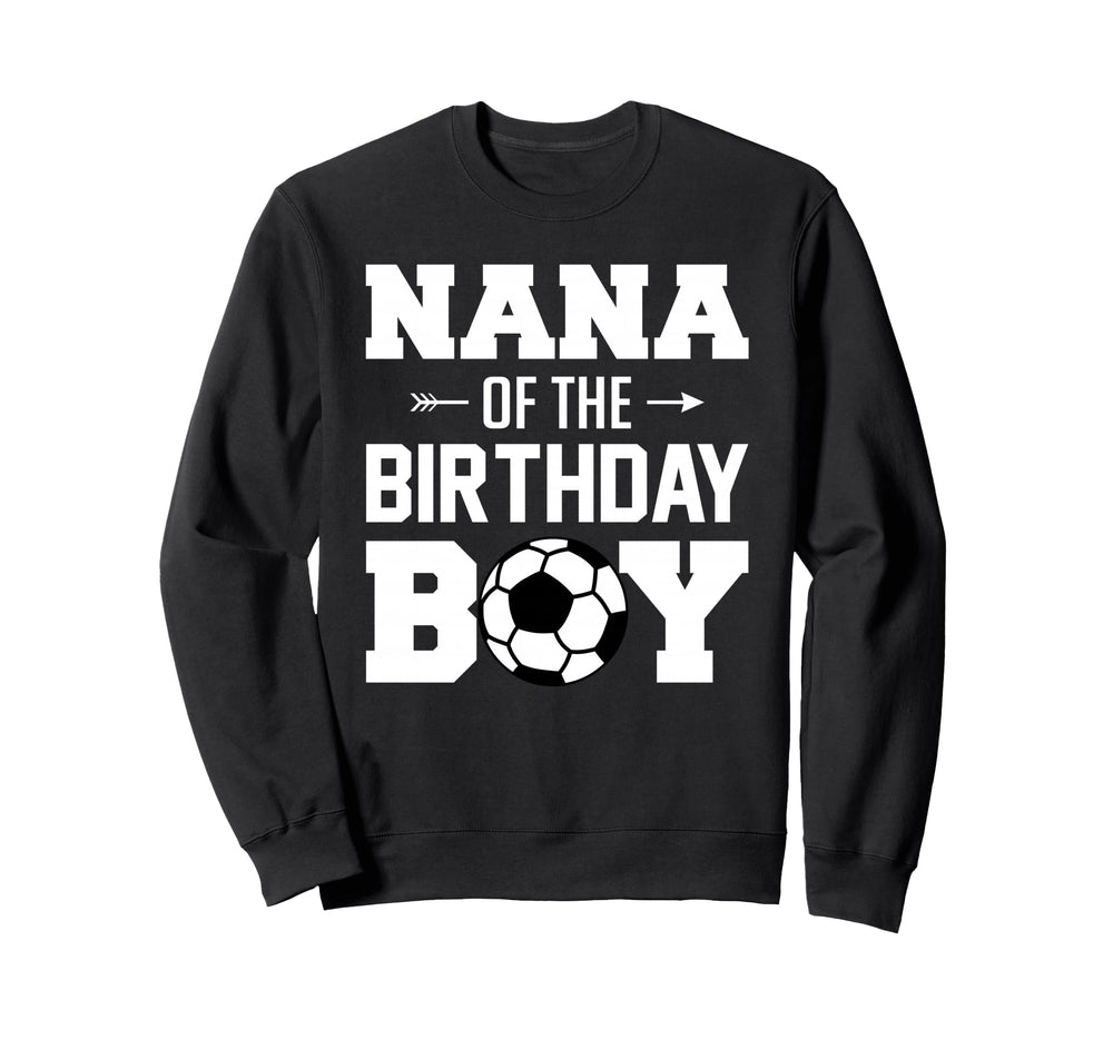 Nana Birthday Funny Soccer Family Sweatshirt - Streetwear Style Men Women