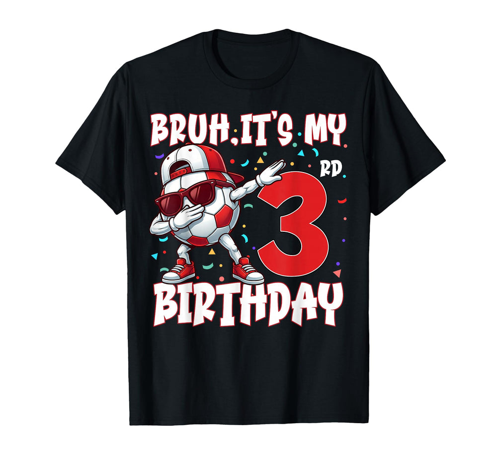 Bruh Its My 3Rd Birthday Soccer T-Shirt - Unique Graphic for Adults