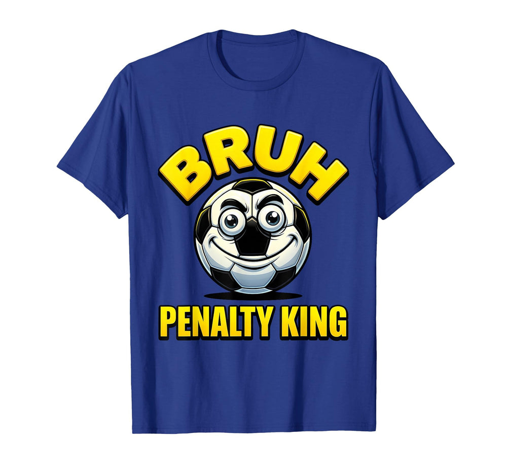 Bruh Penalty King Soccer Ball T-Shirt - Casual Everyday Wear Unisex