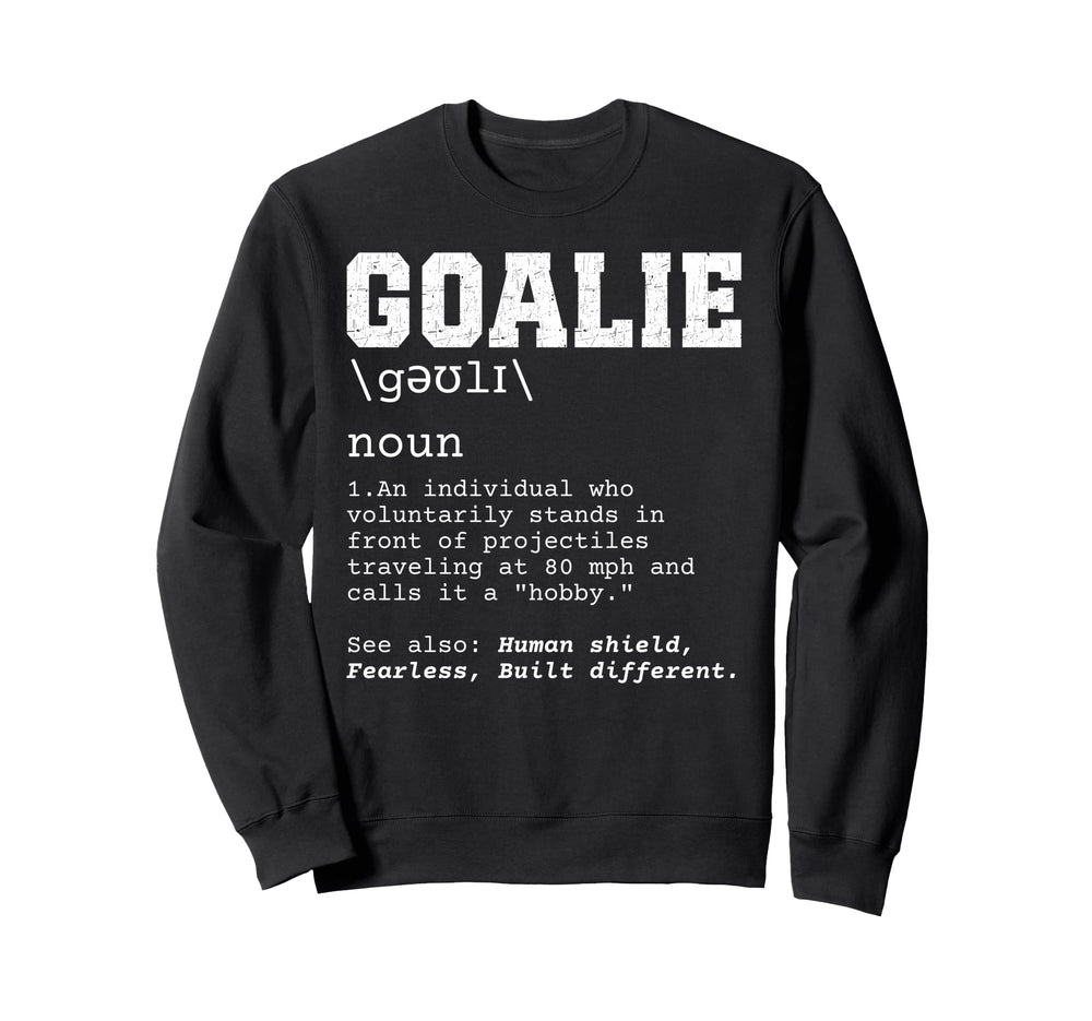 Funny Soccer Goalie Definition Sweatshirt - Casual Everyday Wear Men Women
