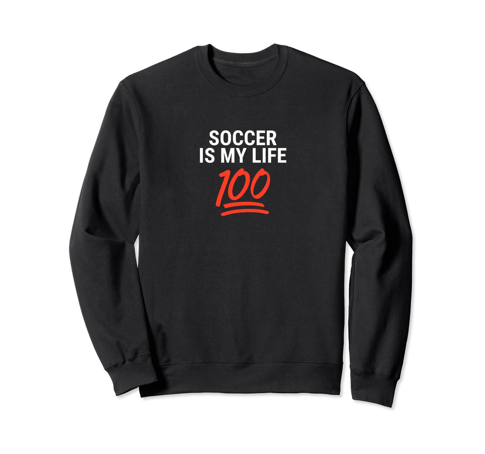 Soccer Is My Life 100 Inspiring Sweatshirt - Aesthetic Graphic for Adults