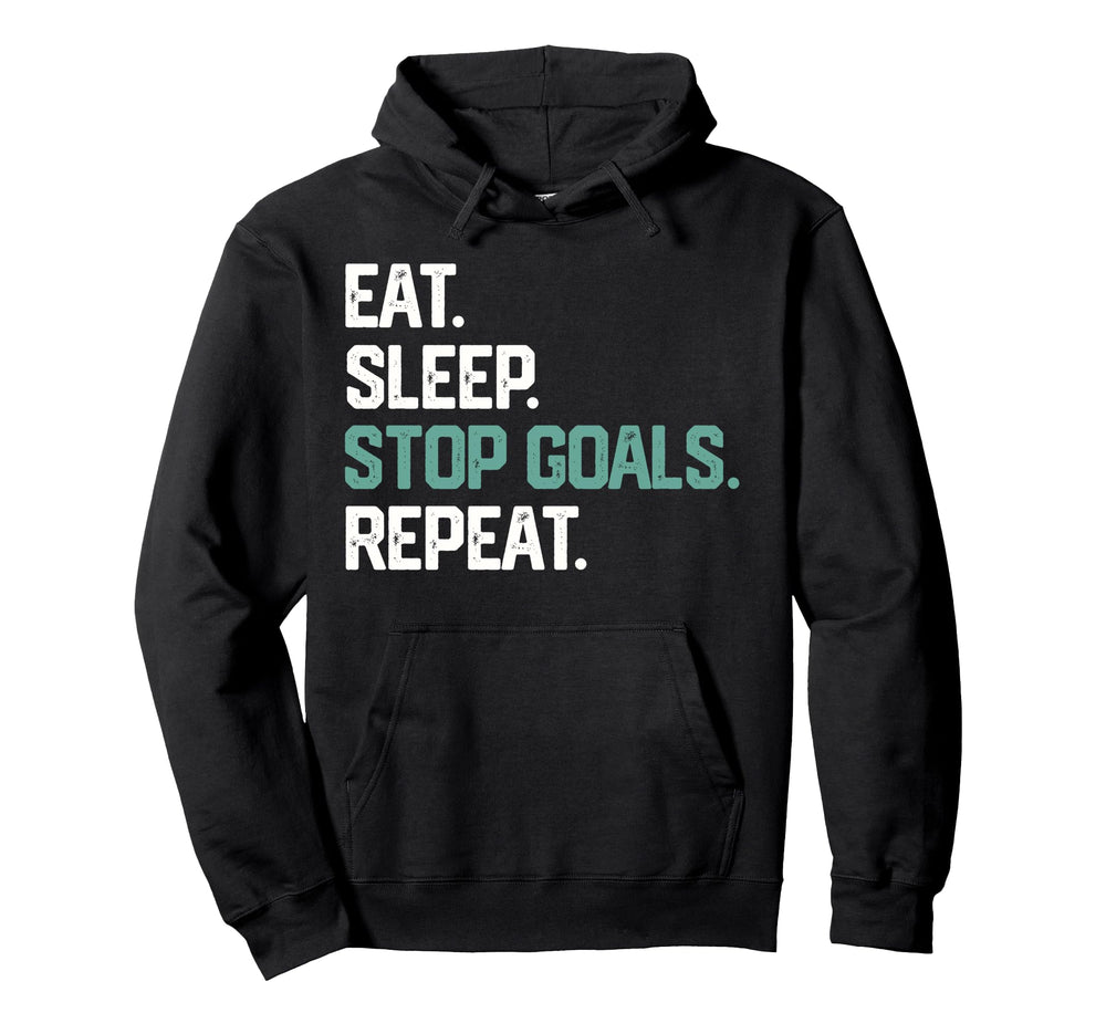 Eat Sleep Stop Goals Repeat Soccer Hockey Hoodie - Custom Art Print Unisex