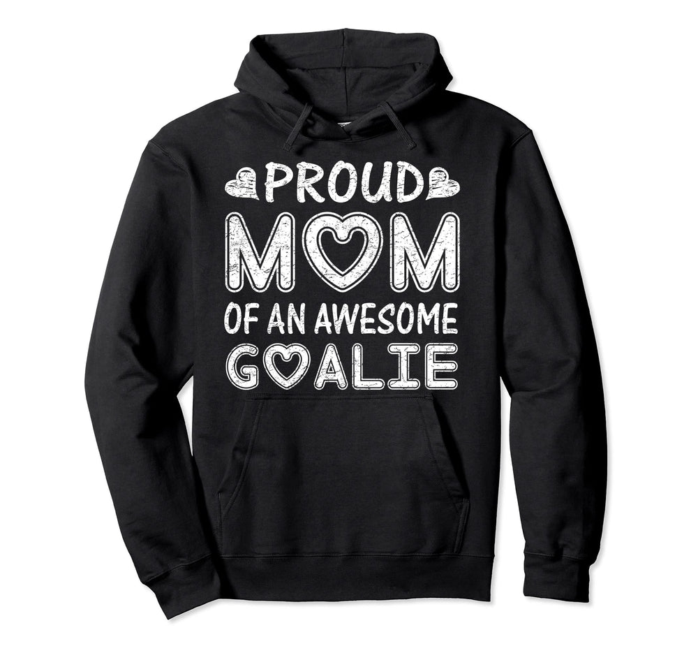 Proud Mom Awesome Goalie Soccer Hoodie - Aesthetic Graphic Men Women