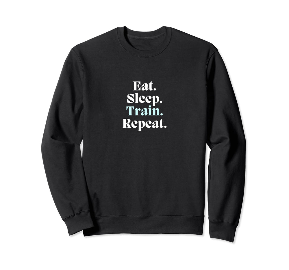 Eat Sleep Train Repeat Sport Athlete Sweatshirt - Unique Graphic Men Women