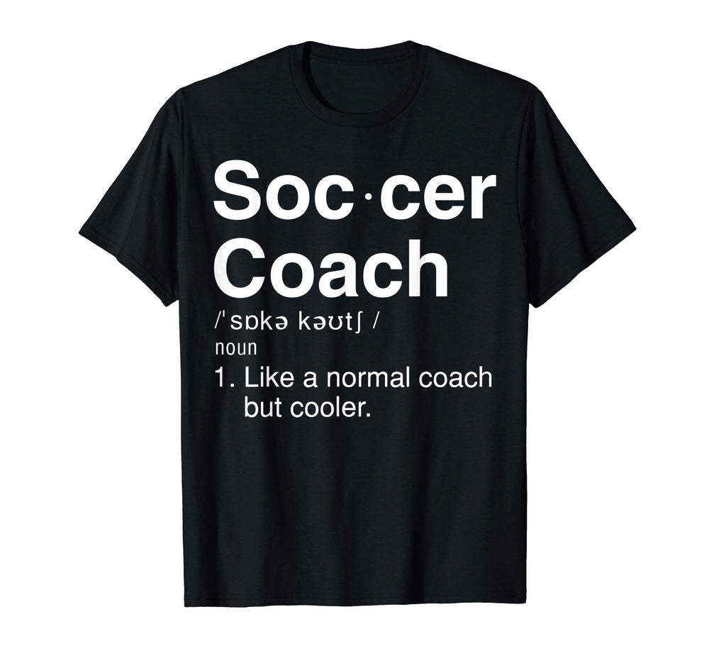Soccer Coach Definition Funny T-Shirt - Fun Novelty Design for Adults