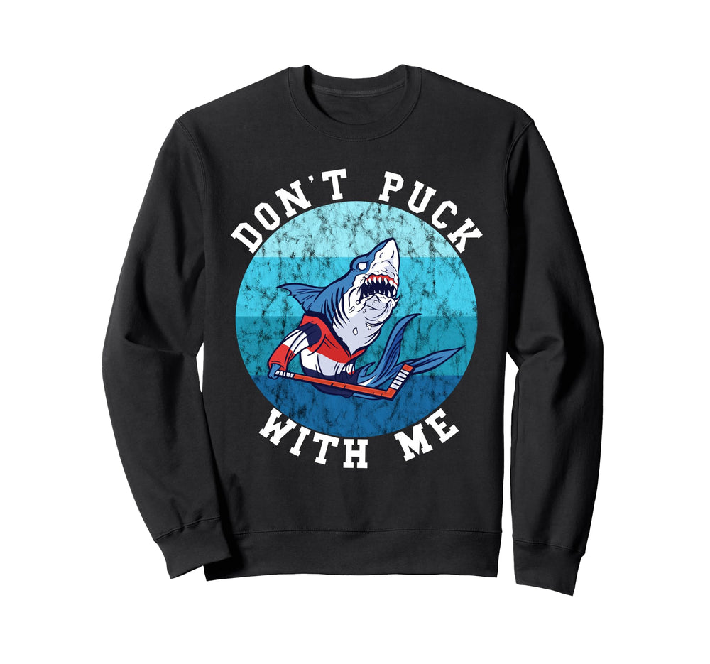 Hockey Shark Dont Puck Me Ocean Water Sweatshirt - Trendy Graphic Unisex