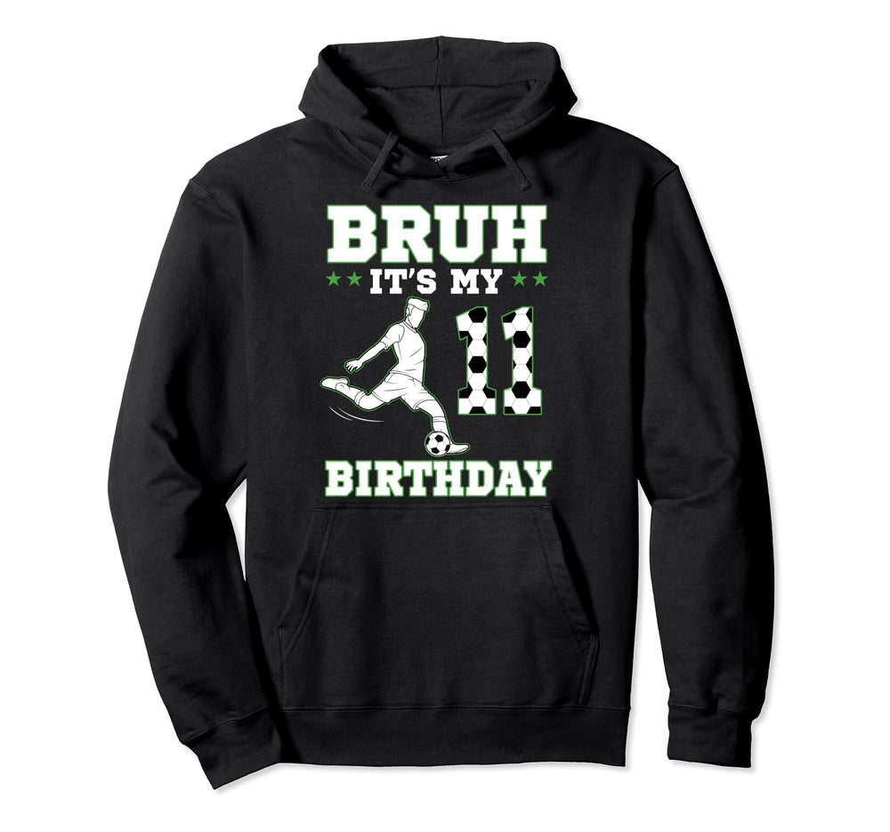 Bruh Its My 11Th Birthday 11 Year Old Hoodie - Minimalist Print Men Women