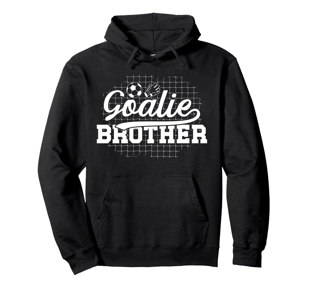 Soccer Goalie Brother Soccer Keeper Hoodie - Streetwear Style Men Women
