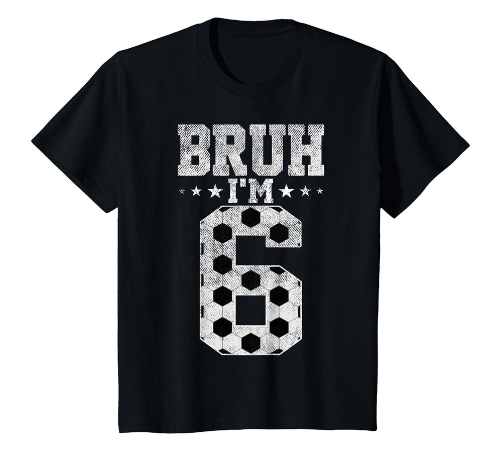 Bruh 6Th Birthday Soccer Bruh Im 6 Year T-Shirt - Custom Art Print Unisex