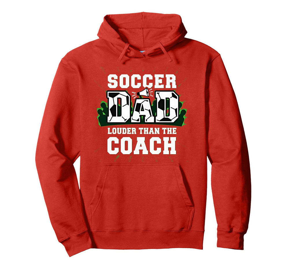 Soccer Dad Louder Than Coach Funny Hoodie - Casual Everyday Wear Unisex