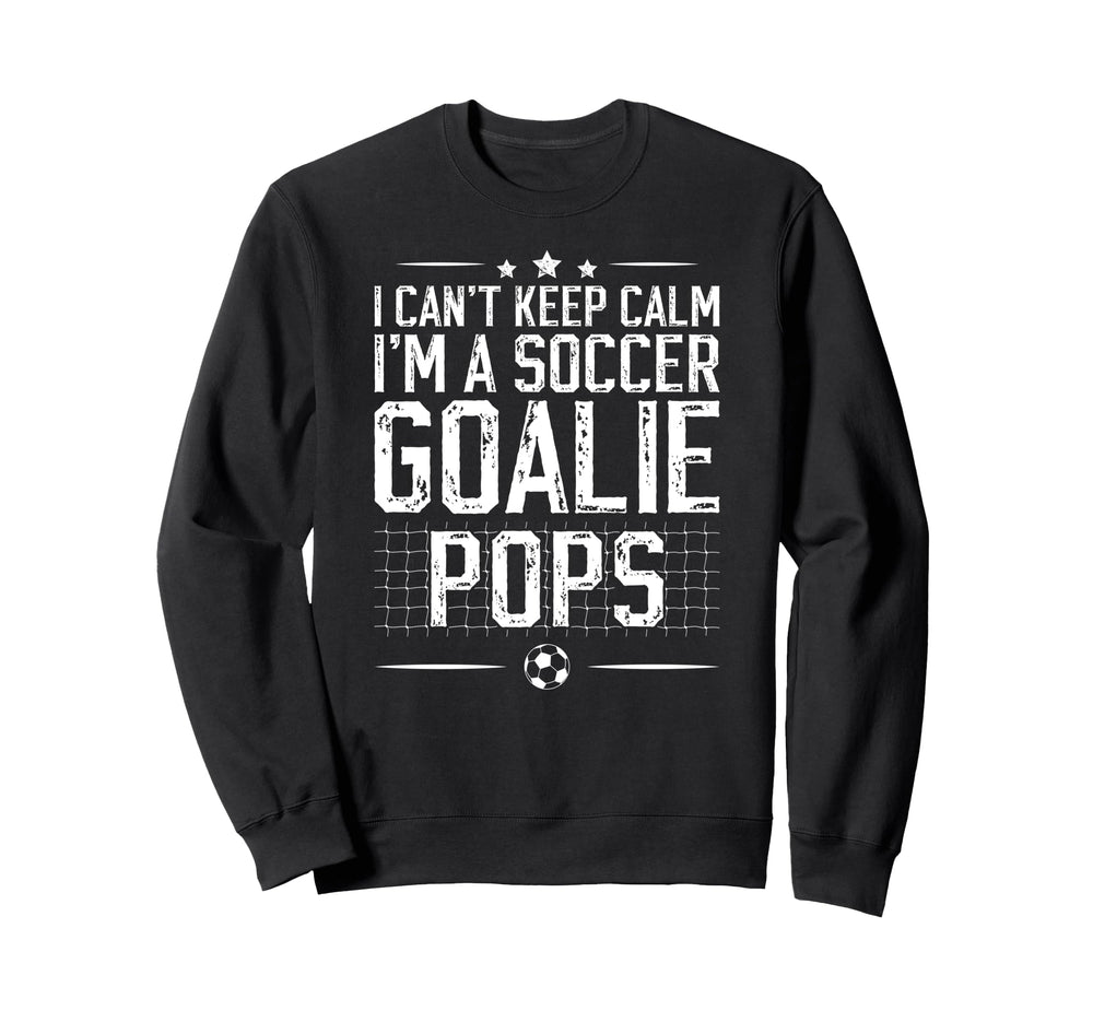 Im Soccer Goalie Pops Soccer Sweatshirt - Custom Art Print for Adults