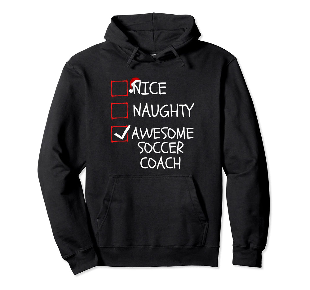 Nice Naughty Awesome Soccer Coach Hoodie - Casual Everyday Wear Men Women