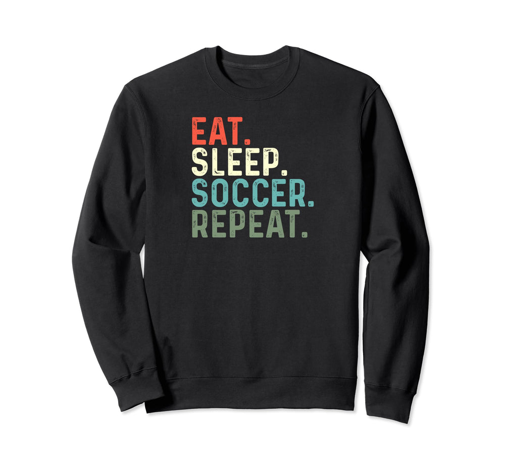 Funny Soccer Game Team Player Eat Sleep Sweatshirt - Graphic Print Unisex