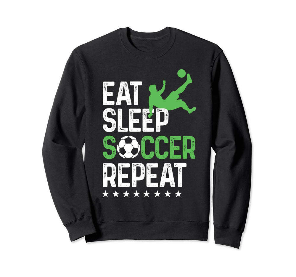 Eat Sleep Soccer Repeat Sport Player Sweatshirt - Trendy Graphic for Adults