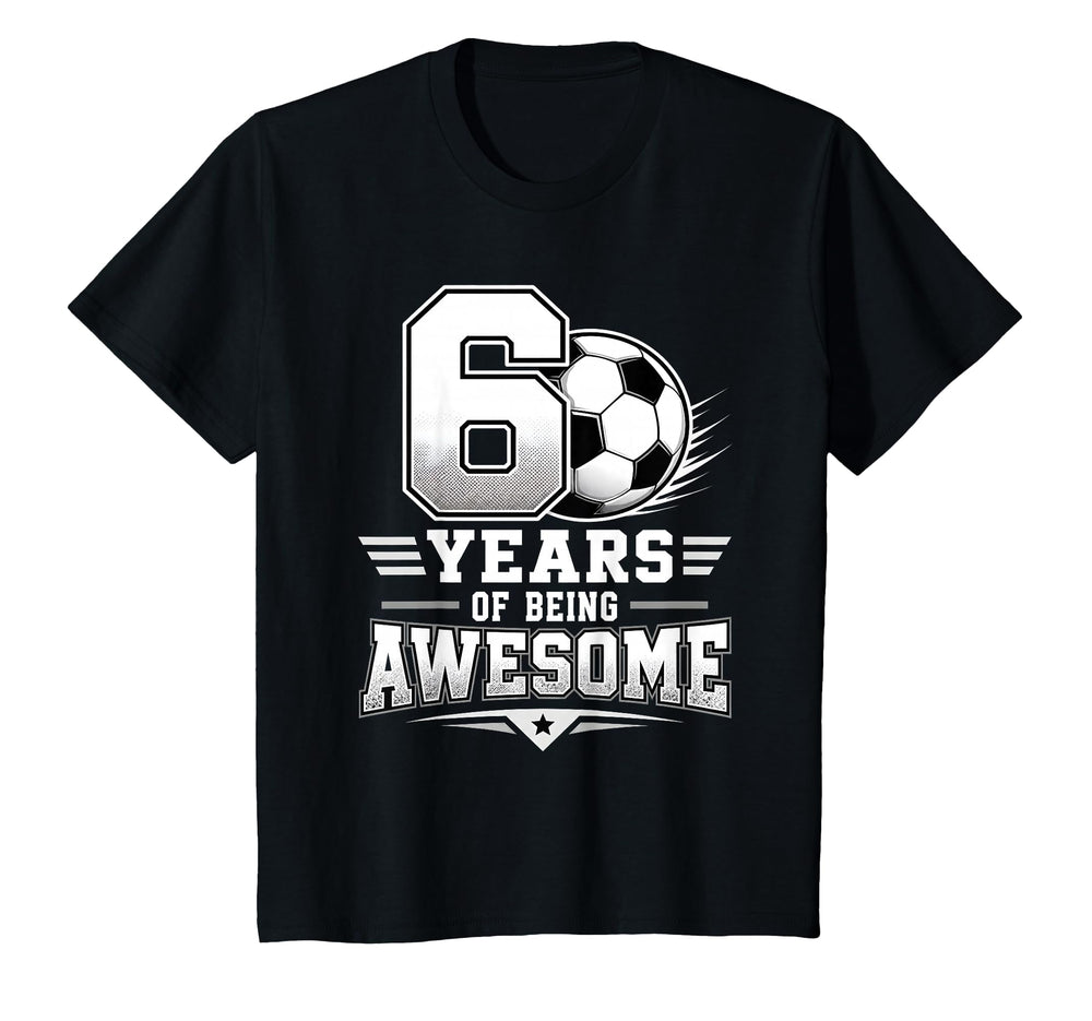 6Th Birthday Soccer 6 Years Being T-Shirt - Streetwear Style for Adults