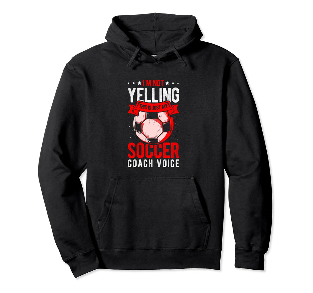 I Not Yelling This Is Just My Soccer Hoodie - Aesthetic Graphic Men Women